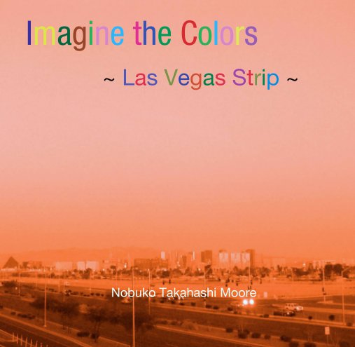 Ver Imagine the Colors : Las Vegas Strip por Nobuko Takahashi Moore