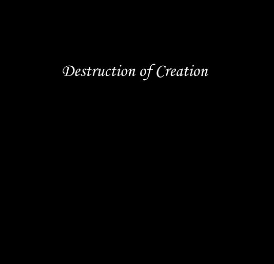 View Destruction of Creation by Heather Shand