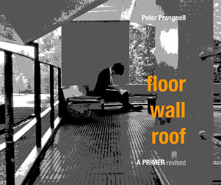 View floor wall roof by Peter Prangnell