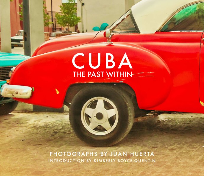 View Cuba: The Past Within by Juan Huerta