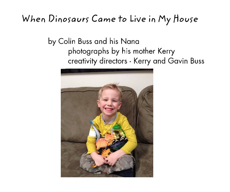 View When Dinosaurs Came to Live in My House by Colin Buss and his Nana