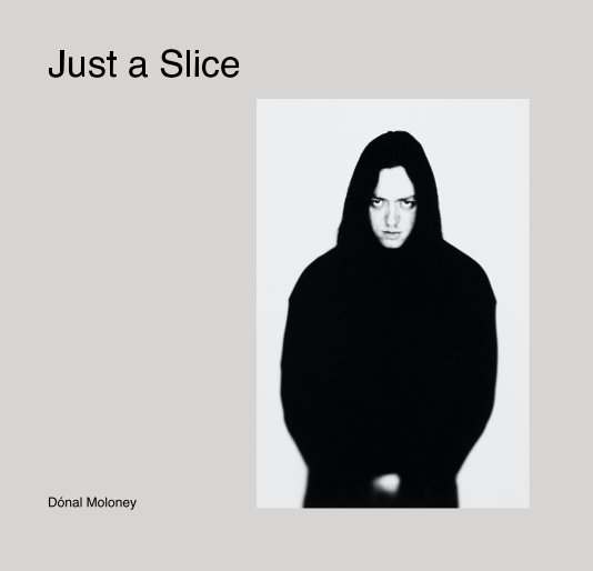 View Just a Slice by DÃ³nal Moloney