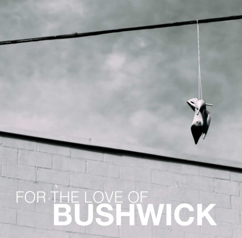 Ver For the Love of Bushwick por Breanna Nichelle