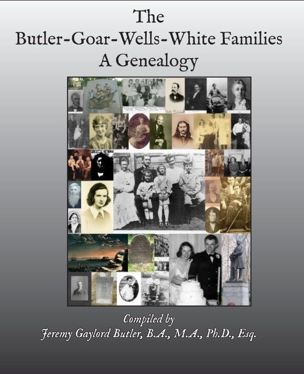View The Butler-Goar-Wells-White Families by Jeremy Gaylord Butler