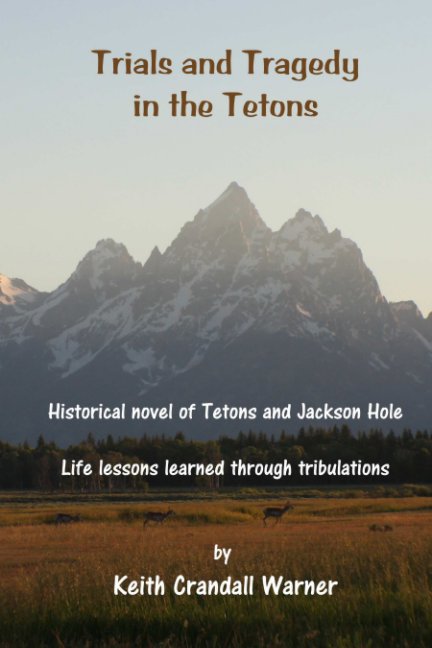 Ver Trials and Tragedy in the Tetons por Keith Crandall Warner
