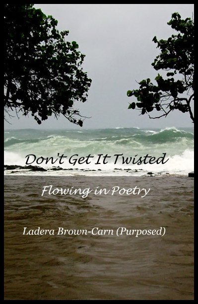 Ver Don't Get It Twisted por Ladera Brown-Carn (Purposed)