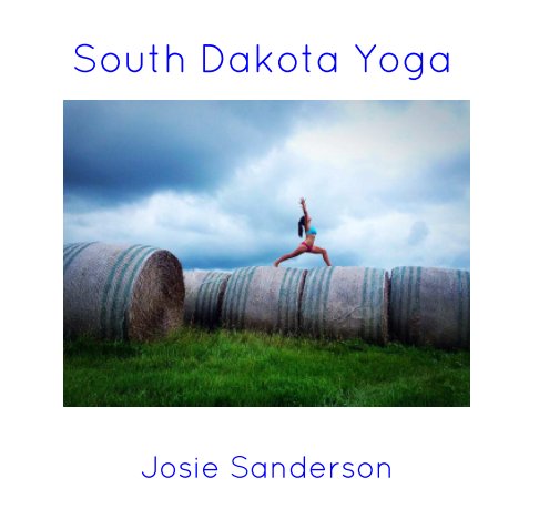 Ver South Dakota Yoga por Josie Sanderson