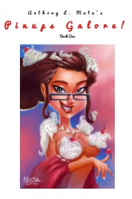 Anthony L. Mata's Pinup Galore Book 1 book cover