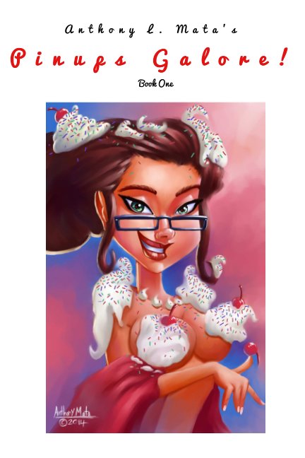 View Anthony L. Mata's Pinup Galore Book 1 by Anthony L. Mata