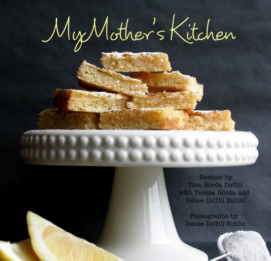 View My Mother's Kitchen by Tina Borda DuTill and Renee DuTill Zublic