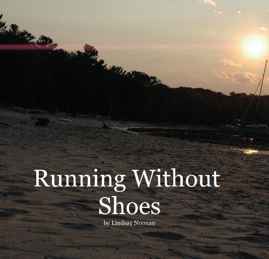 View Runing Without Shoes by Lindsay Noonan by Lindsay Noonan