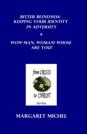 Bitter Blindness: Keeping Your Identity in Adversity AND Wow-Man, Woman! Whose Are You? book cover