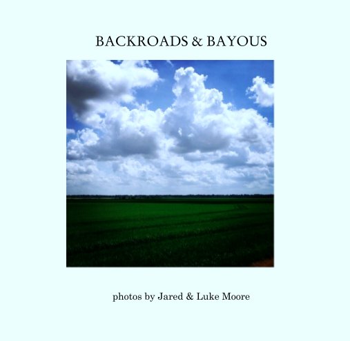 View BACKROADS & BAYOUS by Jared Moore & Luke Moore