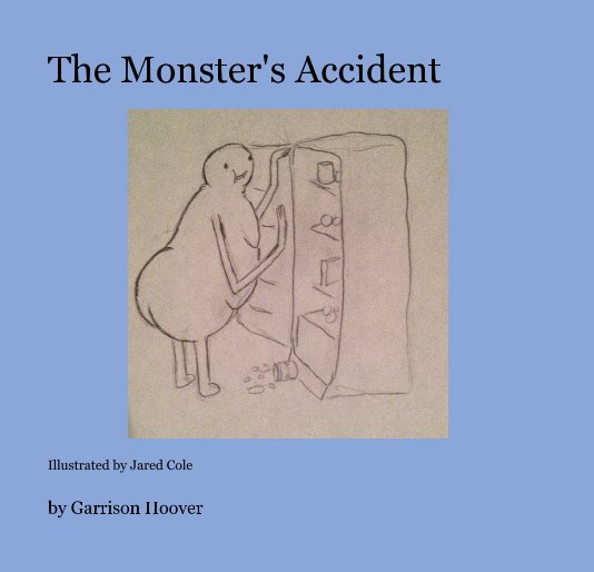 View The Monster's Accident by Garrison Hoover