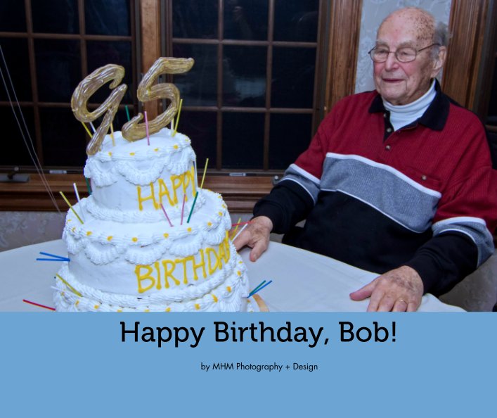 Happy Birthday, Bob! nach MHM Photography + Design anzeigen