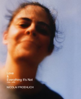 Love and Everything It's Not 1998 - 2005 book cover