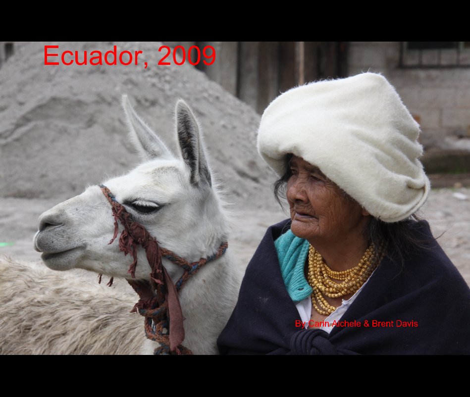 View Ecuador, 2009 By Carin Aichele & Brent Davis by Carin Aichele & Brent Davis