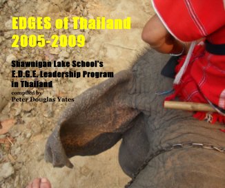 EDGES of Thailand 2005-2009 Shawnigan Lake School's E.D.G.E. Leadership Program in Thailand compiled by Peter Douglas Yates book cover