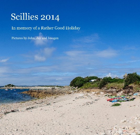 View Scillies 2014 by Pictures by John, Jay and Imogen
