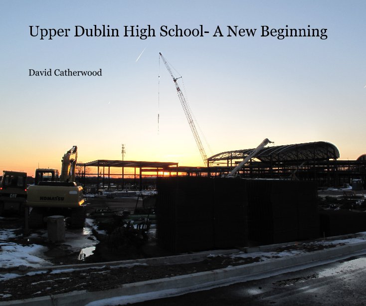 Ver Upper Dublin High School- A New Begining por David Catherwood