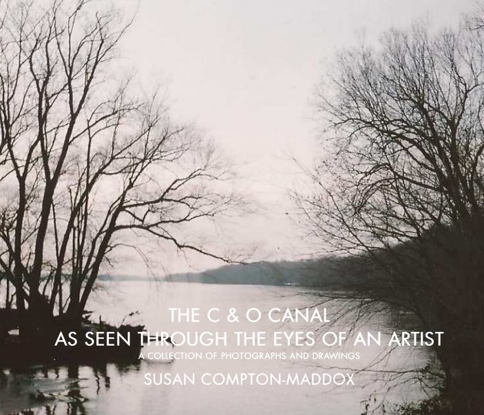 Ver The C & O Canal: As Seen Through the Eyes of an Artist por Susan Compton-Maddox