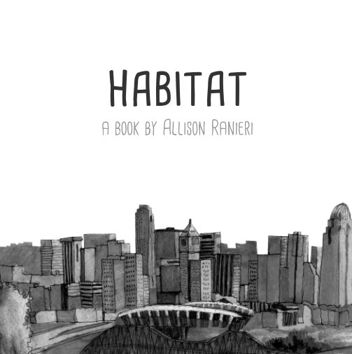 View Habitat: An Illustrated Perspective of Cincinnati by Allison Ranieri