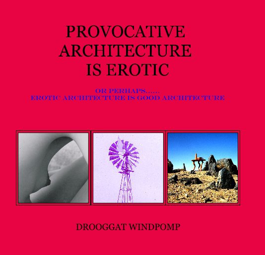 Ver PROVOCOTIVE ARCHITECTURE IS EROTIC por DROOGGAT WINDPOMP