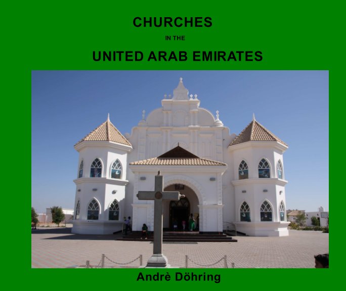 CHURCHES IN THE UNITED ARAB EMIRATES nach Andrè Döhring anzeigen