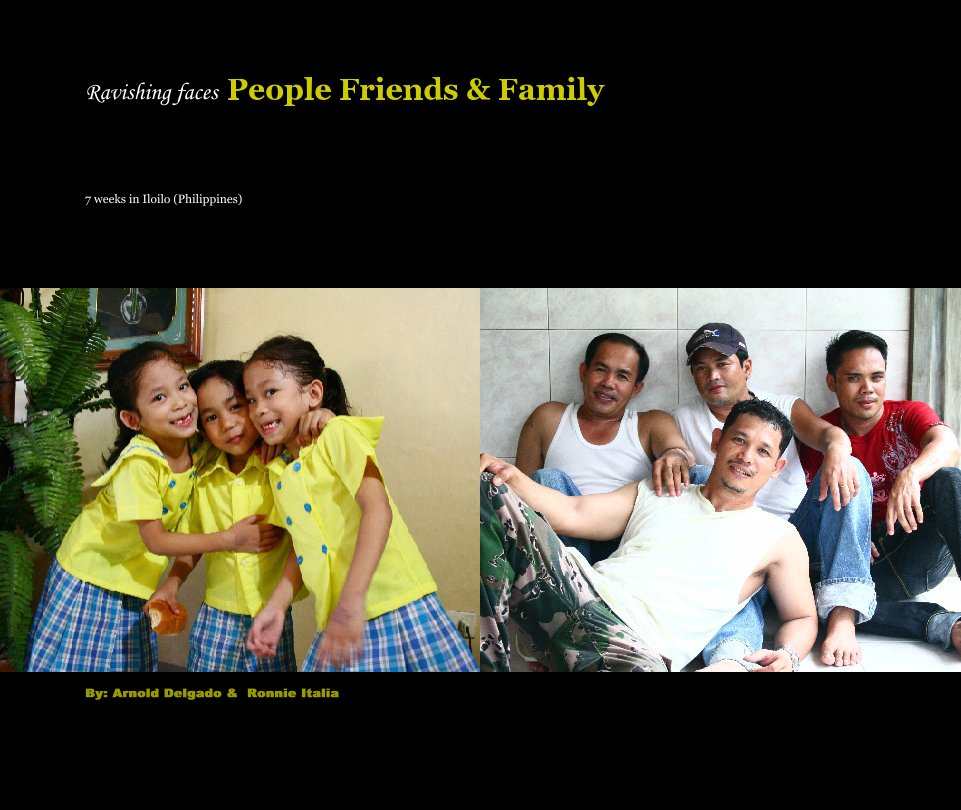 Ver Ravishing faces  People Friends & Family por By: Arnold Delgado &  Ronnie Italia