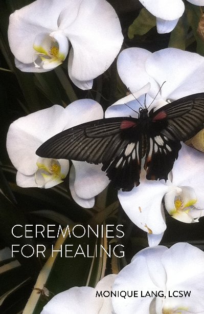 View CEREMONIES FOR HEALING by MONIQUE LANG LCSW