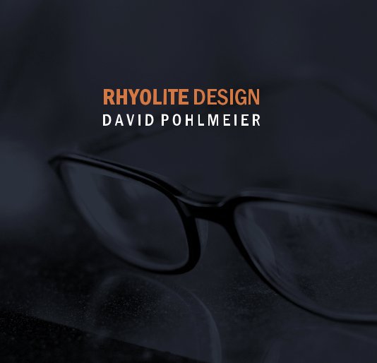 View RHYOLITE DESIGN by David Pohlmeier