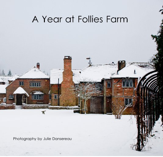 Visualizza A Year at Follies Farm di Photography by Julie Dansereau