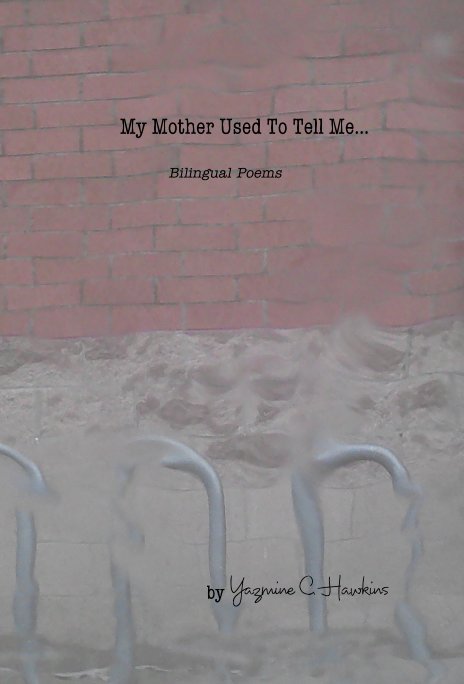 My Mother Used To Tell Me By Yazmine C Hawkins Blurb Books