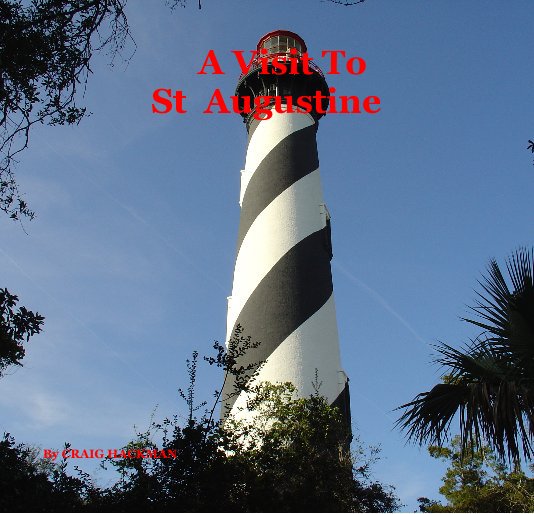 View A Visit To St Augustine by CRAIG HACKMAN