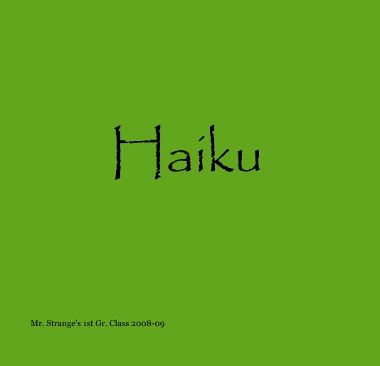 Ver Haiku por Mr. Strange's 1st Gr. Class 2008-09