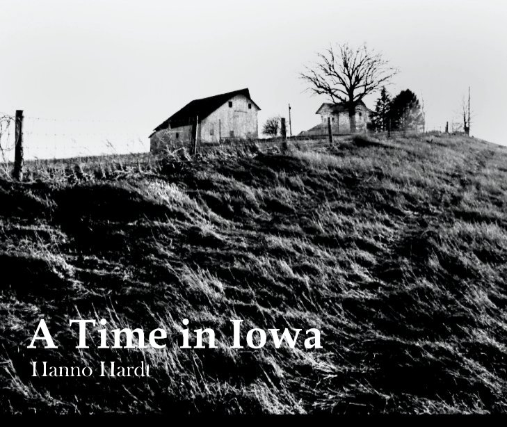 View A Time in Iowa by Hanno Hardt