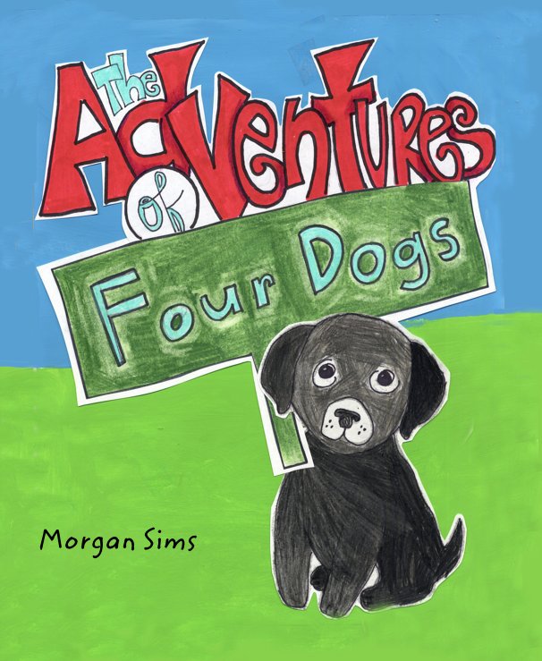 View The Adventures of 4 Dogs by Morgan Sims