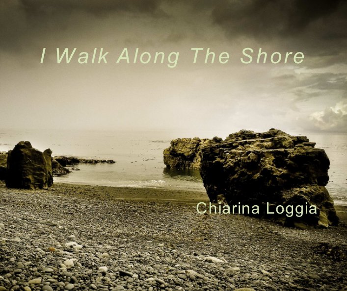 View I Walk Along The Shore by Chiarina Loggia