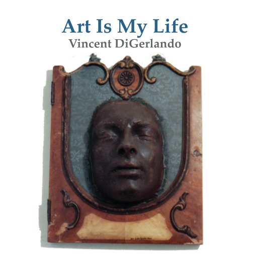 View Art Is My Life by Vincent DiGerlando