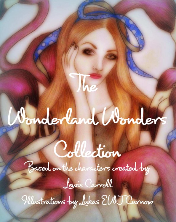 View The Wonderland Wonders Collection by Lukas EWJ Curnow, Lewis Carroll