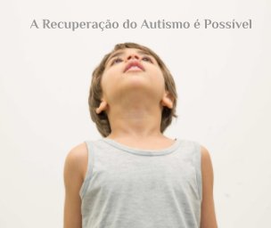 A Recuperacao do Autismo e Possivel book cover