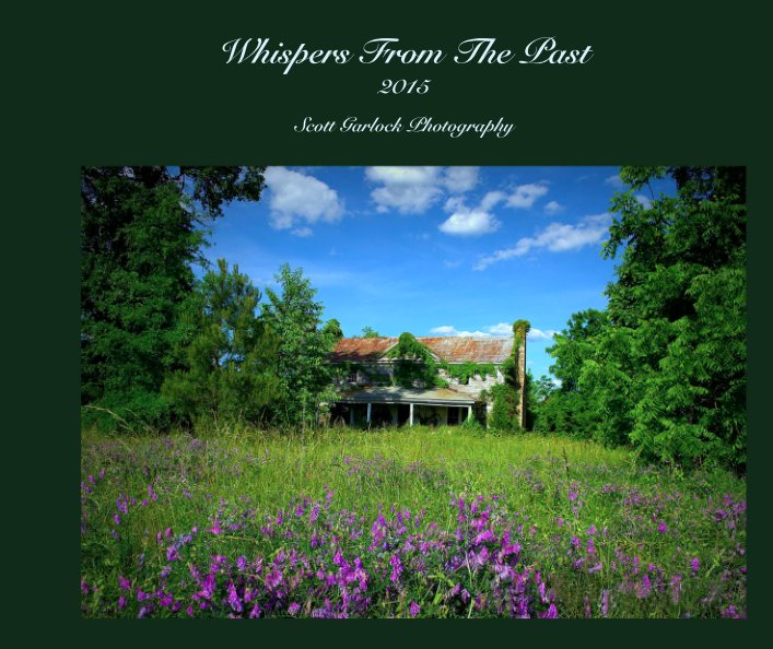 Ver Whispers From The Past 2015 por Scott Garlock Photography