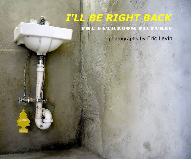 Ver I'LL BE RIGHT BACK (expanded 2) por photographs by Eric Levin