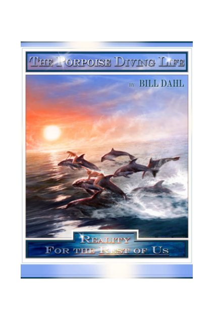 View The Porpoise Diving Life by Bill Dahl