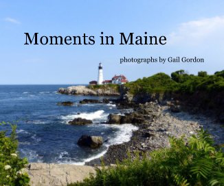 Moments in Maine photographs by Gail Gordon book cover