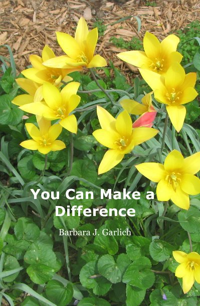 View You Can Make a Difference by Barbara J. Garlich