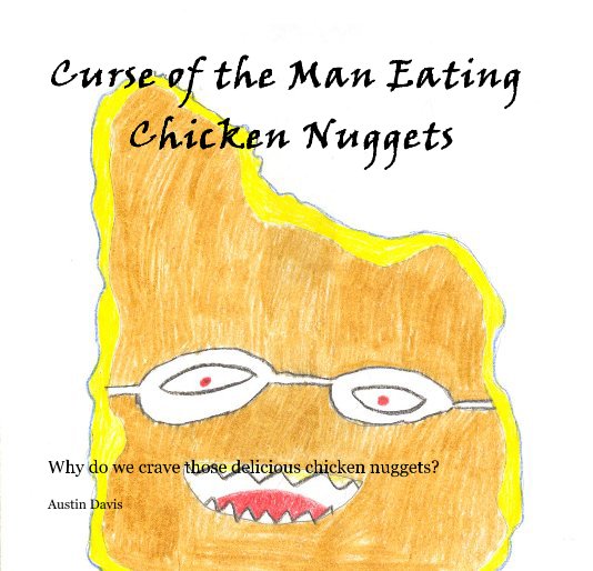 View Curse of the Man Eating Chicken Nuggets by Austin Davis