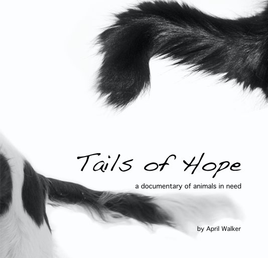 View Tails of Hope a documentary of animals in need by April Walker