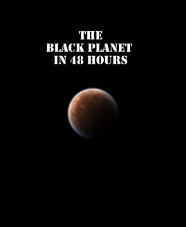 THE BLACK PLANET IN 48 HOURS Written & Illustrated By: Makoto Kewish book cover
