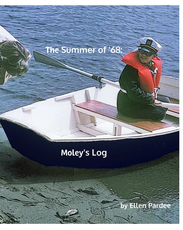 Visualizza The Summer of '68: Moley's Log di Ellen Pardee